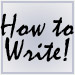 How to Write!