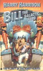 Bill, the Galactic Hero on the Planet of Robot Slaves