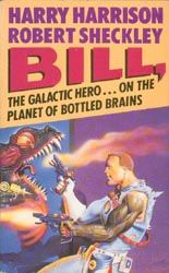 Bill, the Galactic Hero on the Planet of Bottled Brains