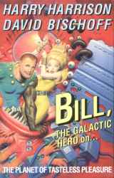 Bill, the Galactic Hero on the Planet of Tasteless Pleasure