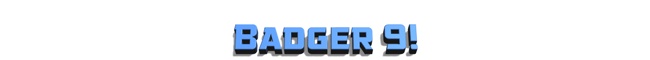 Badger 9!