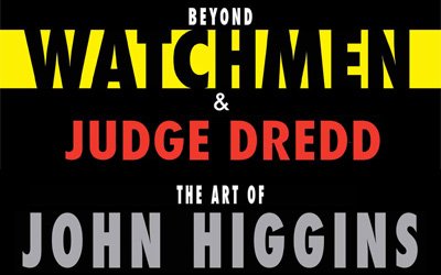 Beyond Watchmen & Judge Dredd