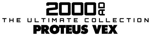 2000AD - The Ultimate Collection: Proteus Vex